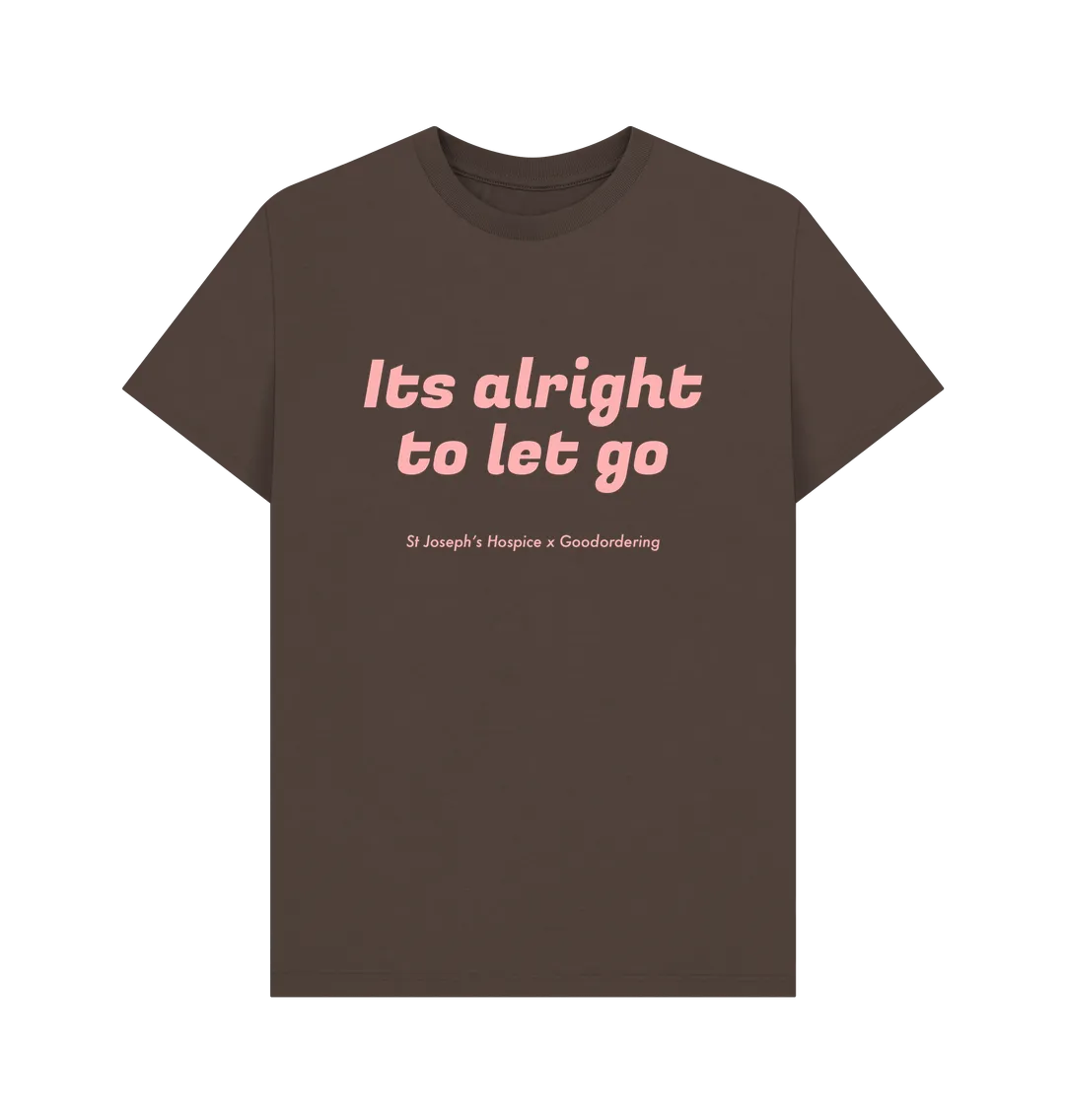 Its alright to let go t-shirt